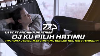 DJ KU PILIH HATIMU - USSY FT ANDHIKA REMIX SLOW BASS
