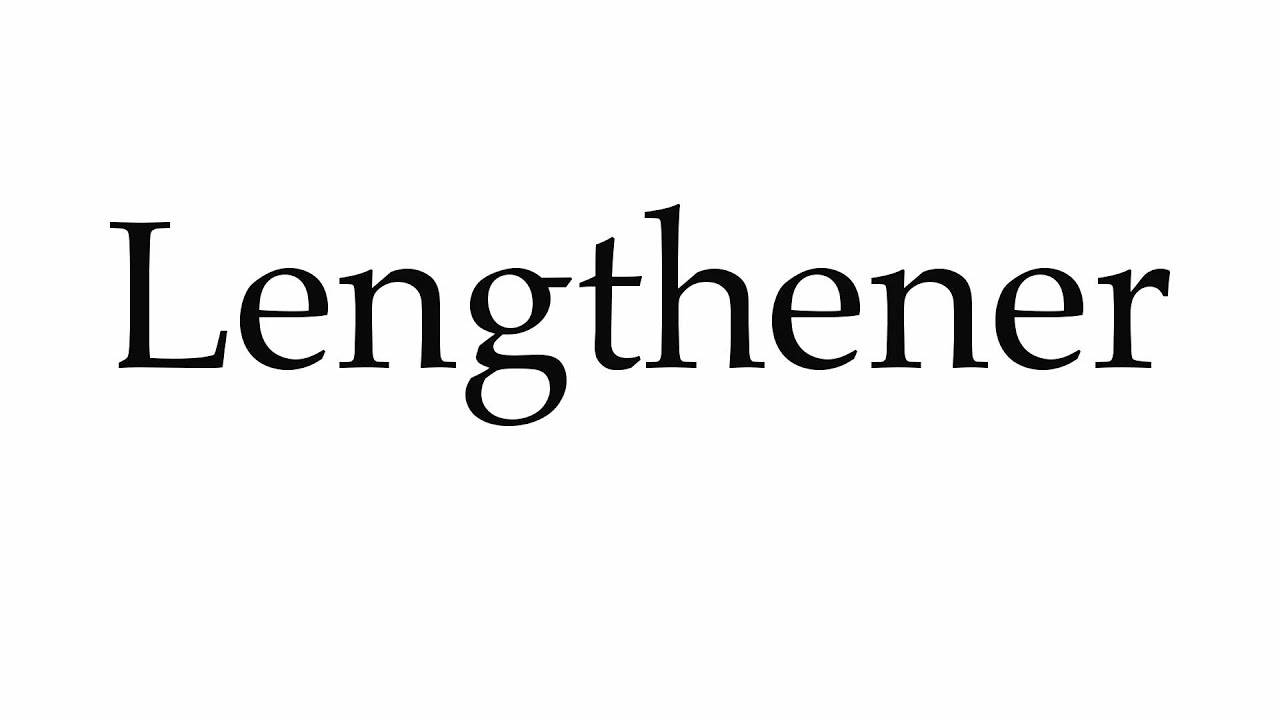 How to Pronounce Lengthener 