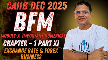CAIIB Dec 2025 | BFM Chapter 1 Part XI Most Important Numerical | Exchange Rate & Forex Business