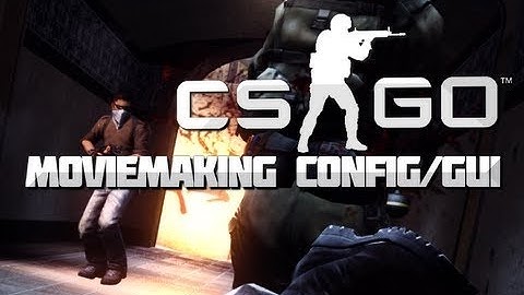 CS:GO Moviemaking config + Download