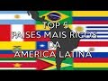 top 5 paises mais ricos da america latina 2017
