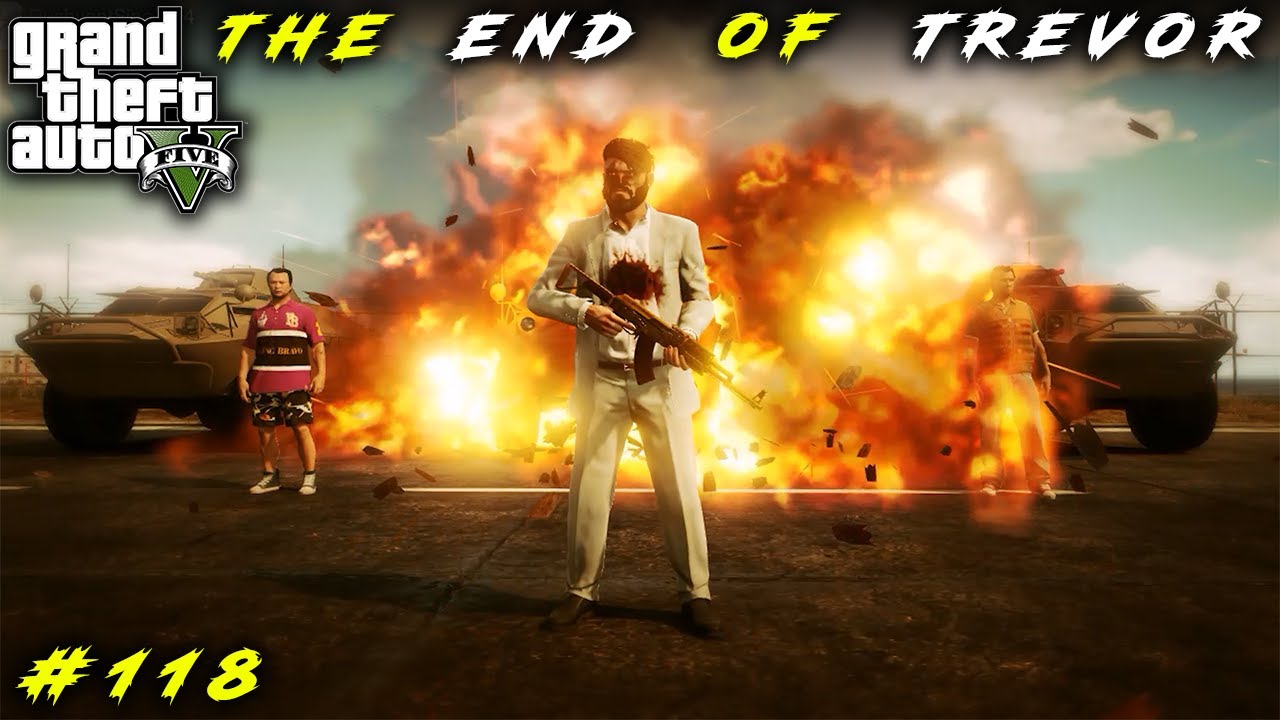 GTA 5 : #118 THE END OF TREVOR GTA V | GTA 5 GAMEPLAY - YouTube