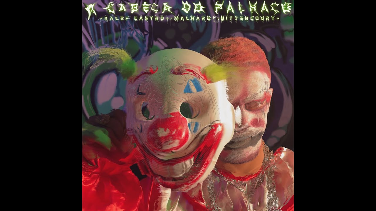 Kalef Castro, O Bittencourtt e MALHARO - A Cabeça do Palhaço (Videoclipe oficial)