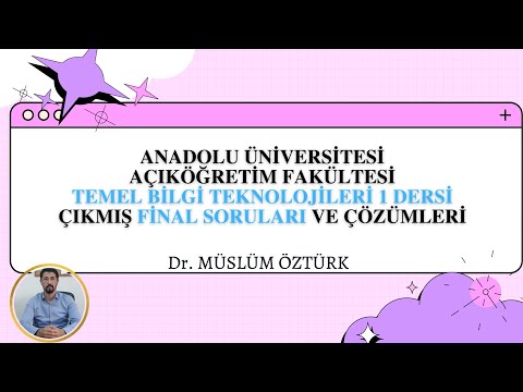 (2018 Yılı-AÖF) Temel Bilgi Teknolojileri 1 Çıkmış Final Soru ve Çözümleri Anadolu Üniversitesi(AÖF)