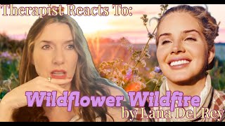 Therapist Reacts To: Wildflower Wildfire by Lana Del Rey