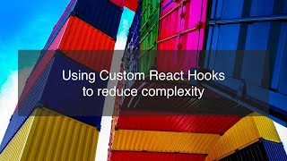 Using custom hooks in React to reduce complexity
