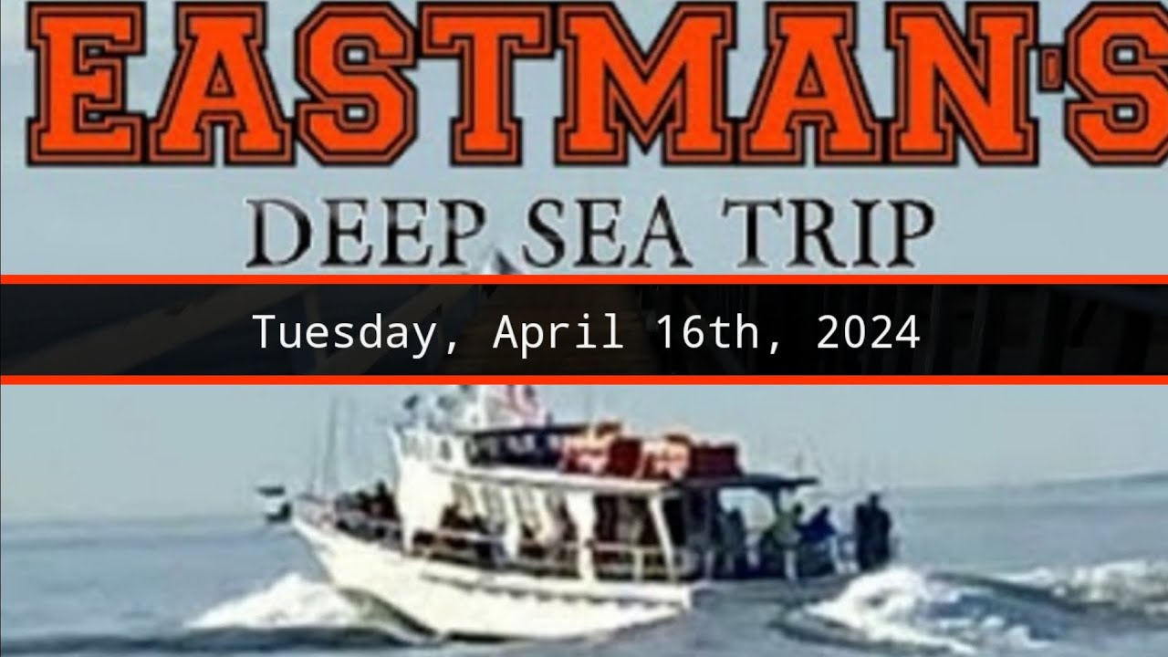 Eastman's Deep Sea Fishing Trip (4/16/2024) 