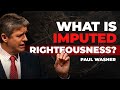 The doctrine of imputation  paul washer