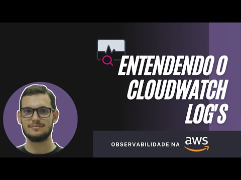 Observabilidade na AWS | Entendendo o CloudWatch Logs & CloudWatch Logs Insights