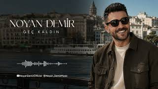 Noyan Demir - Geç Kaldın (Official Audio)