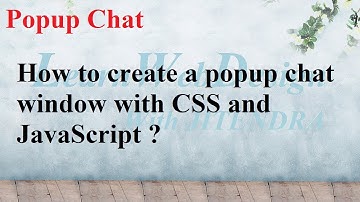 How to create a popup chat window with CSS and JavaScript ?