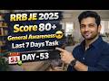 Last 7 Days Task | Score 12+ Marks In GK  💪 | RRB JE 2025 | Day 53 Study Plan || Score 80+ Marks