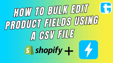 How to Bulk Edit Product Fields Using a CSV File | Bolt Product Bulk Editor