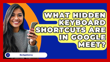 What Hidden Keyboard Shortcuts Are In Google Meet? - Be App Savvy