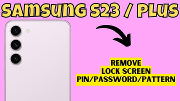 Samsung S23 / Plus Remove Lock Screen Pin/Password/Pattern