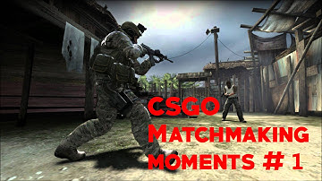 CS:GO | Matchmaking Moments #1