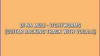 Di na Muli - Itchyworms (Guitar Backing Track with Vocals)