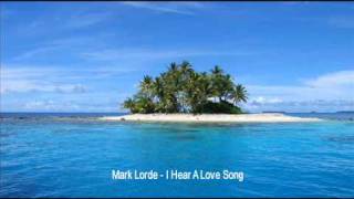 Mark Lorde - I Hear A Love Song.wmv chords