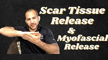 Releasing Scar Tissue & Myofascial Release