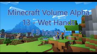 C418  Wet Hands ( Minecraft Volume Alpha 13 ) ( Piano 2 ) ( 3 hours )