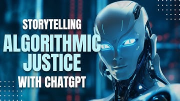 Algorithmic Justice - AI storytelling with ChatGPT
