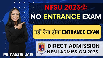Direct admission in NFSU 2023 | No entrance exam for 10 Courses | Priyanshi Jain | Forensic Science