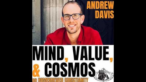Andrew Davis: Mind, Value, and Cosmos