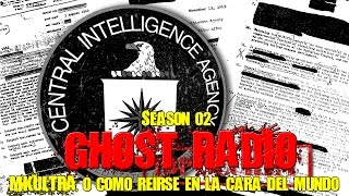 GHOST RADIO SEASON 02 - MKULTRA o como reírse en la cara de todo el mundo