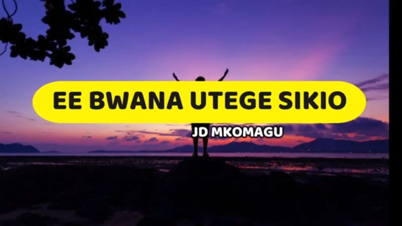 Ee Bwana Utege Sikio  J D Mkomagu  Lyrics video