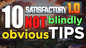 Satisfactory 1.0 10 NOT Blindly Obvious TIPS