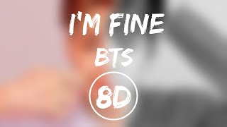 I'M FINE - BTS(방탄소년단)| 8D 🎧| USE HEADPHONES