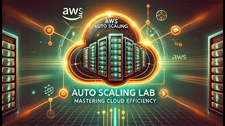 AWS Auto Scaling Lab: Mastering Cloud Efficiency
