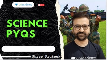 Science PYQs | Shree Prateek | Unacademy Shaurya