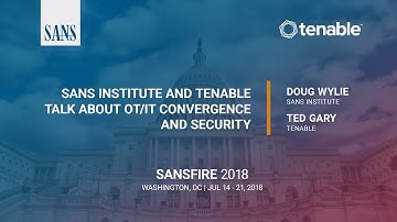 Part 3 – SANS Institute and Tenable talk about OT/IT convergence and security