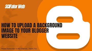How To Upload A Background Image To Your Blogger Website