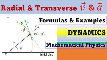 Lec 3 RADIAL, TRANSVERSE VELOCITY & ACCELERATION, examples, formulas #dynamics #mathematical_physics