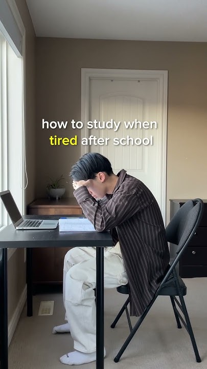 how-to-study-when-tired-after-school-youtube