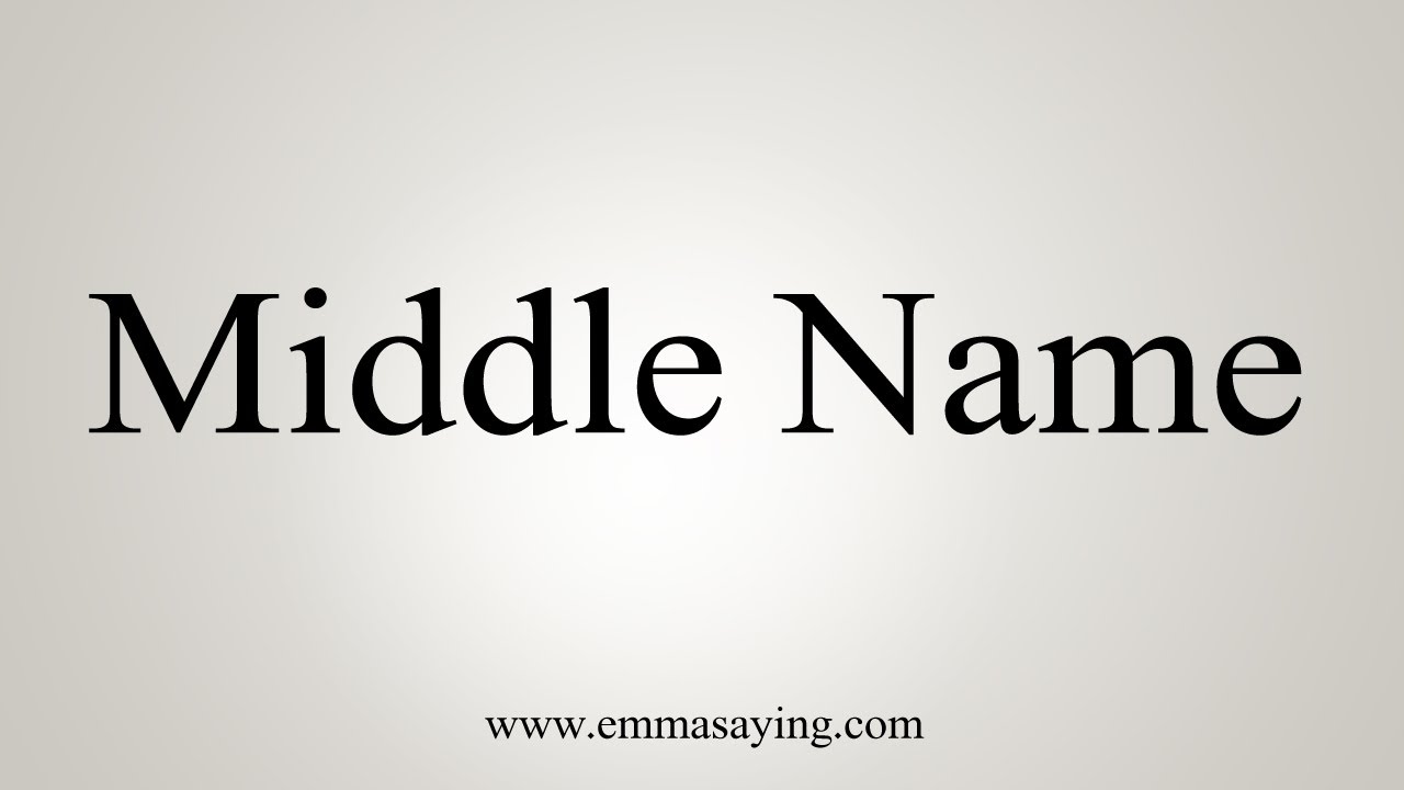 How To Say Middle Name YouTube how-to-say-middle-name-youtube