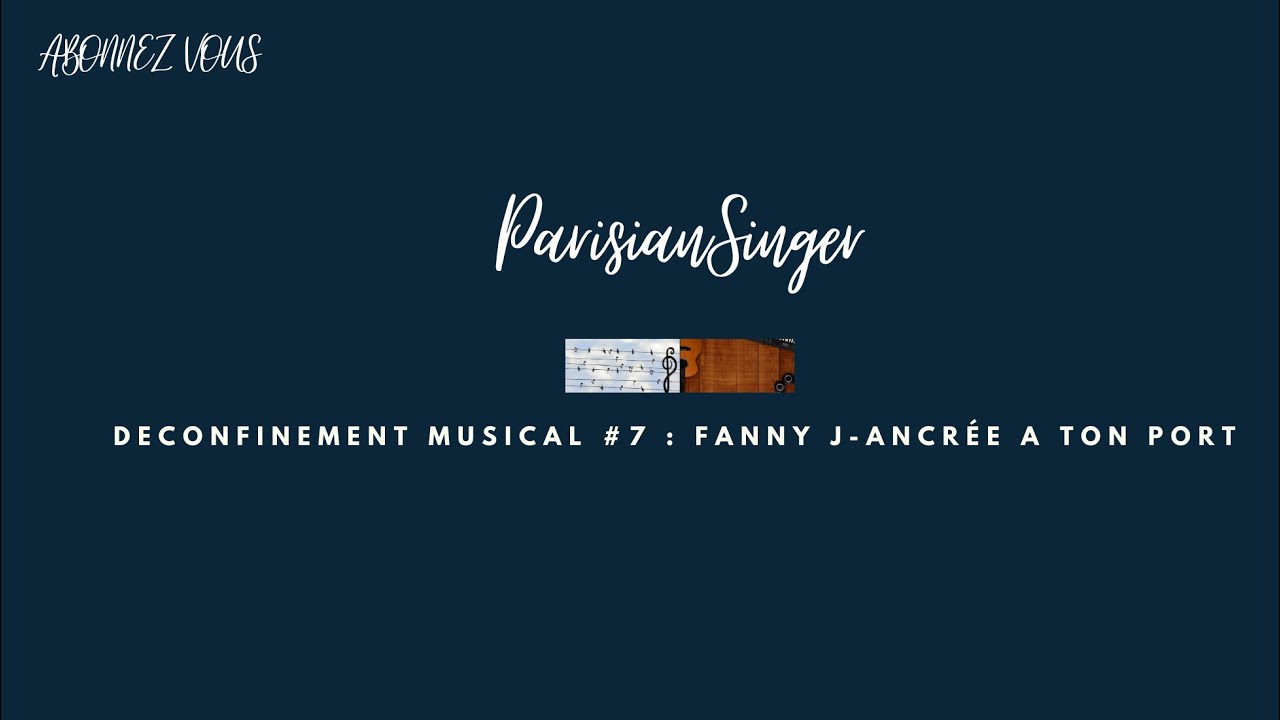 Deconfinement Musical #7 : « Fanny J - Ancrée à ton port - »