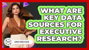 What Are Key Data Sources For Executive Research?