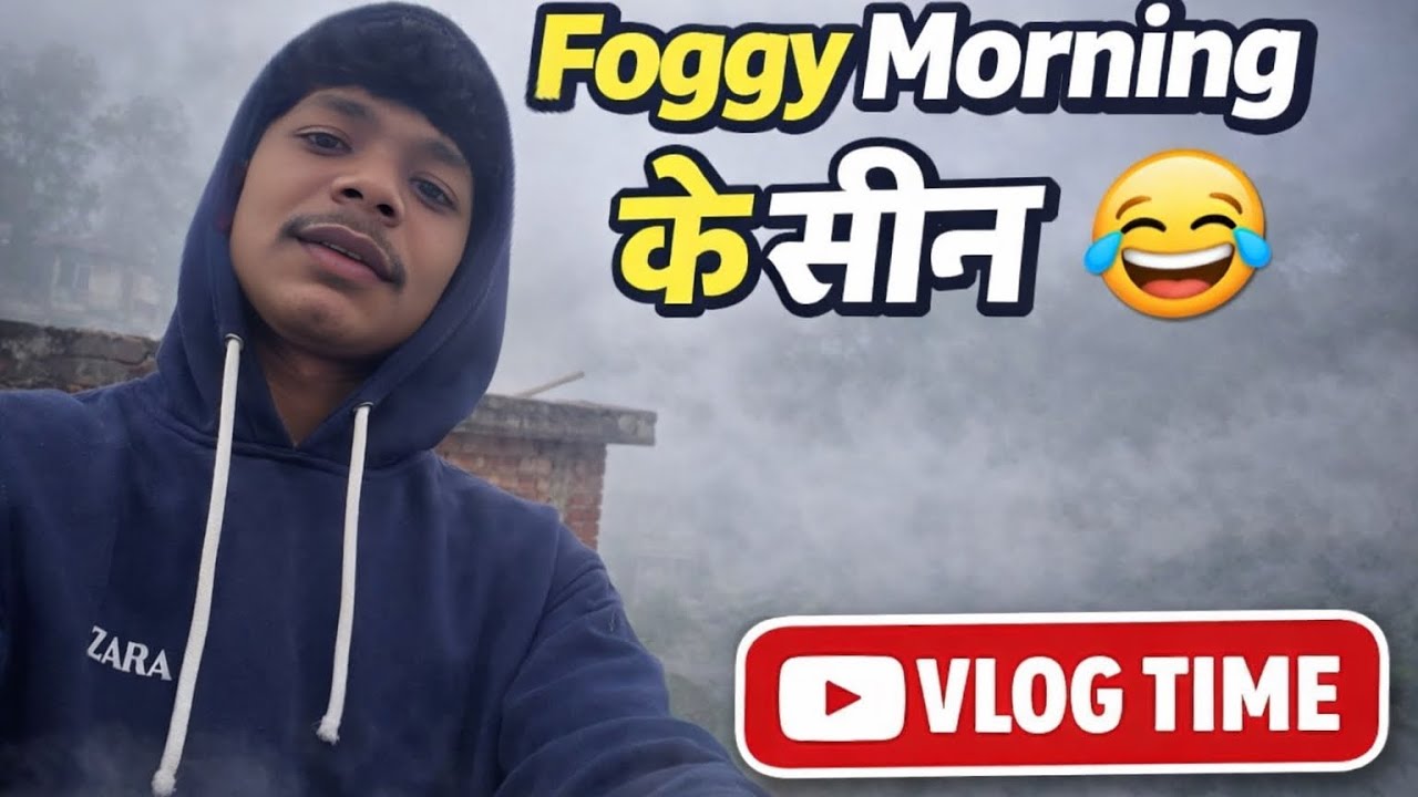 Aaj Morning Ma Charu Or Fog Hi Fog | Kp VISHAL