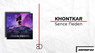 Sence Neden 8D - Khontkar, Bixi Blake, Metth, Young Bego & Köksvl