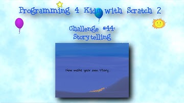 Programming 4 Kids in Scratch 2: Challenge #44 - Storytelling