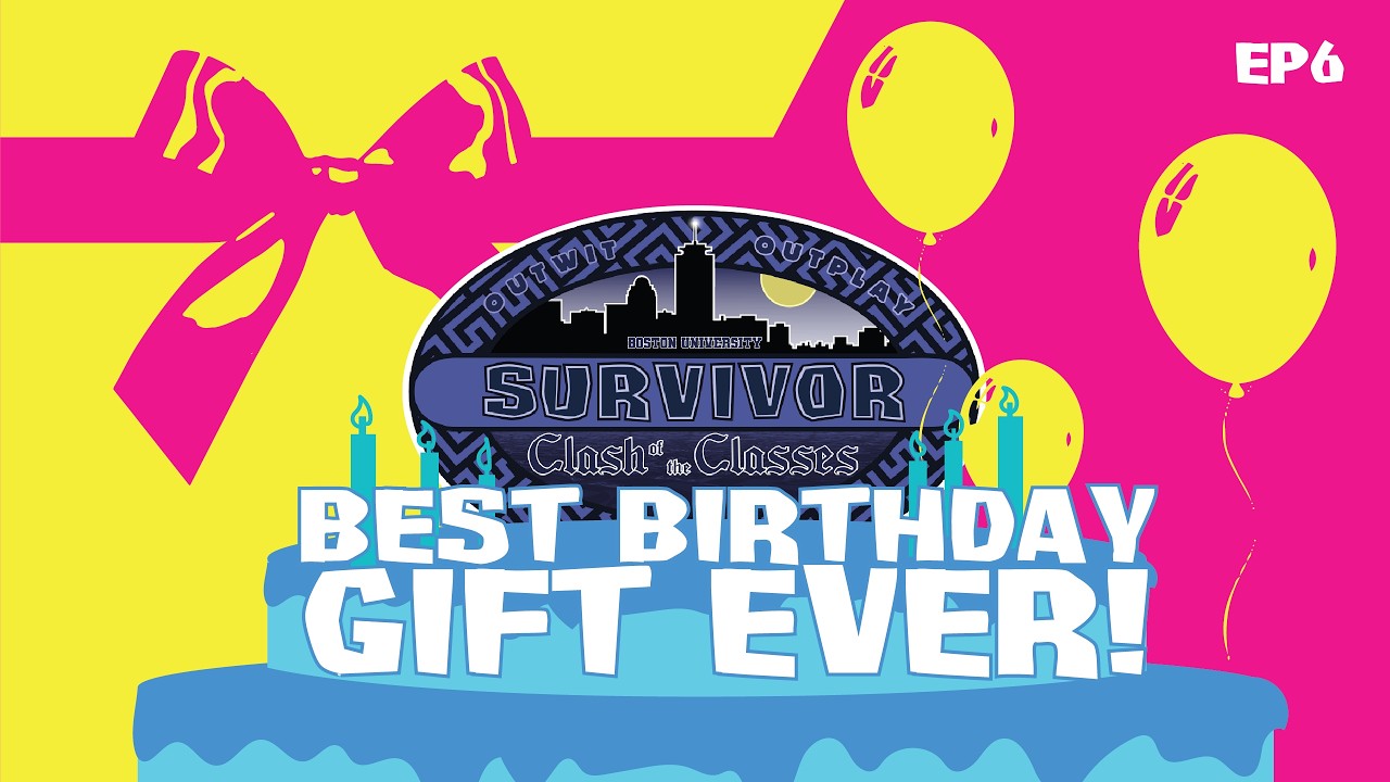 Survivor BU Clash of the Classes: Episode 6 - "Best Birthday Gift Ever"