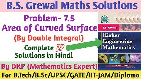 Problem-7.5: Area of Curved Surface || Multiple Integrals || B.S. Grewal Math Solutions