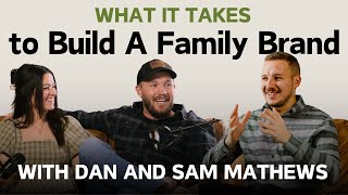 Ep 3: What It Takes To Build a Family Brand with Dan & Sam Mathews #influencer #podcast #success