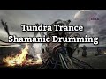 Shamanic Drums 🎧 Tundra Trance