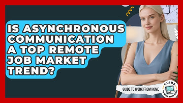 Is Asynchronous Communication A Top Remote Job Market Trend? - Guide To Work From Home
