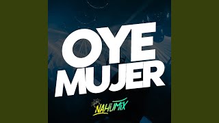 Oye Mujer (Remix)