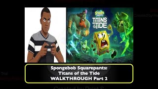 Spongebob Squarepants Titans of the Tide Part 2 - T.L.AwsmPro.
